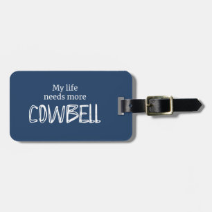 Etiqueta Para Maletas Funny My Life necesita más Cowbell Blue