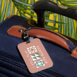 Etiqueta Para Maletas I Still Play With Blocks Quilter's Luggage Tag
