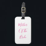 Etiqueta Para Maletas Mother Of The Bride Gift Wedding Favor Pink White<br><div class="desc">'Mother Of The Bride' printed in beautiful and elegant text,  this is perfect for the mother of the bride! You may personalize by changing the text as you wish.</div>