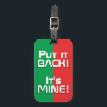 Etiqueta Para Maletas Patriótico divertido de la bandera nacional de Bur<br><div class="desc">Bandera Nacional de Burkina Faso graciosa etiqueta de equipaje patriótico con los colores de la bandera nacional de Burkina Faso cubriendo la parte delantera de la etiqueta. Gracioso texto "¡Devuélvelo! Es MINE" está escrito sobre los colores de la bandera. El texto es totalmente personalizable usando la función "Personalizar". Otro lado...</div>