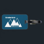 Etiqueta Para Maletas Prefiero estar en Bellingham Washington Mountain<br><div class="desc">Bellingham,  Washington al norte de Seattle es una meca para el senderismo,  ciclismo,  ciclismo de montaña,  patinaje,  senderismo,  esquí,  acampada,  escalada,  etc.</div>