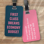 Etiqueta Para Maletas Primera clase Dreams Blue Pink Typography Funny<br><div class="desc">Vive tu equipaje con este diseño personalizado perfecto para los viajeros</div>