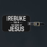 Etiqueta Para Maletas Te Reprocho En Nombre De Jesús<br><div class="desc">Te Reprocho En Nombre De Jesús</div>