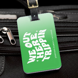 Etiqueta Para Maletas We Out Here Trippin Family Vacation Trip Green