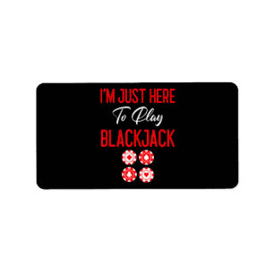 Etiqueta Póquer divertido   Estoy aquí para jugar al Blackj