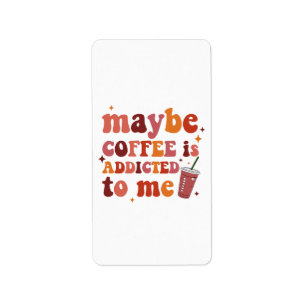 Etiqueta Tal Vez el Café es Adicto a Mi Ropa