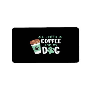 Etiqueta Todo Lo Que Necesito Es Café Y Mi Perro, Divertido