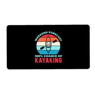 Etiqueta Weekend Forecast 100 Chance Of Kayaking