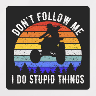 Etiquetas No me sigas hago cosas estúpidas - ATV Quad I