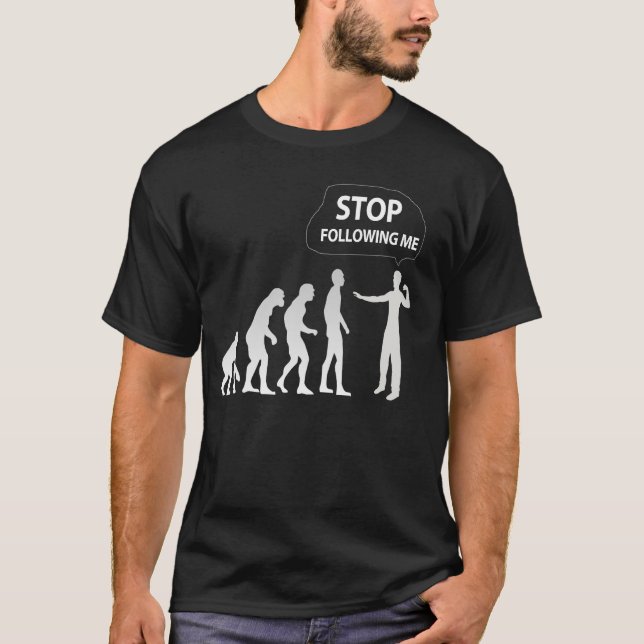 evolución - pare el seguir de mí camiseta (Anverso)