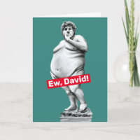 Ew David- Grasa divertida estatua de la tarjeta de