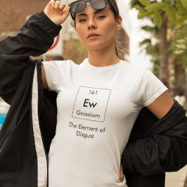 Ew El elemento de la camiseta repugnante