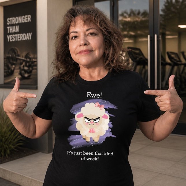 Ewe! ¡Es que ha sido una semana así! Camiseta (Subido por el creador)