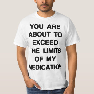 Excede Los Límites De Mi Camiseta De Medicación