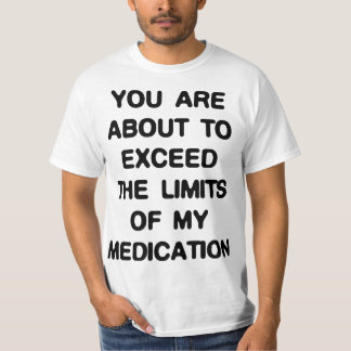Excede Los Límites De Mi Camiseta De Medicación