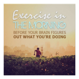 Exercise in the Morning Motivational Poster