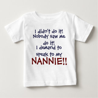 ¡Exijo hablar con mi NANNIE! Camiseta para bebés