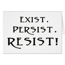 Existir. Persista. ¡Resistid!