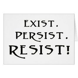 Existir. Persista. ¡Resistid!