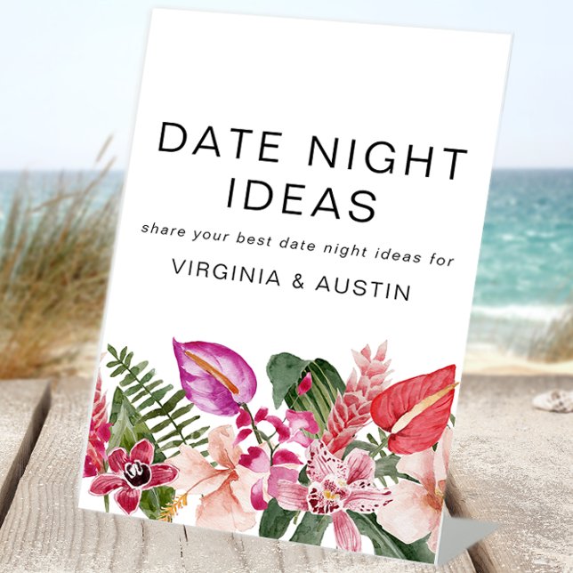 Expositor En L Rótulo nocturno de fecha tropical (Watercolor Tropical Flowers Date Night Ideas Pedestal Sign 
by Painted Paperie)