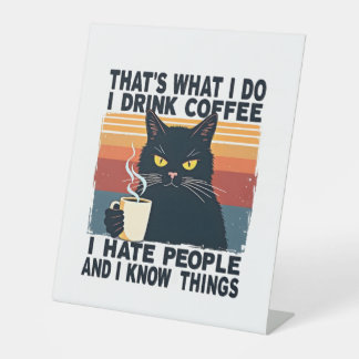 Expositor En L That's What I Do I Drink Coffee I Hate People And 