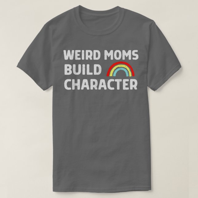Extrañas Madres Construyen Carácter Camiseta (Diseño del anverso)