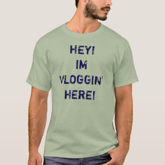 ¡Ey, Im Vloggin aquí! Camisa