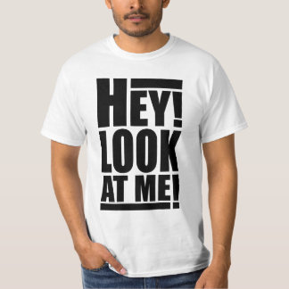 ¡Ey! ¡Míreme! Camiseta