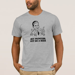 EY PRINCESA - CONSÍGAME una camiseta de la CERVEZA