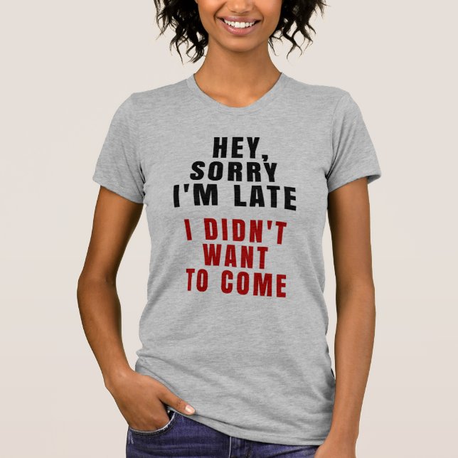 Ey, triste soy atrasado yo no quise venir camiseta (Anverso)