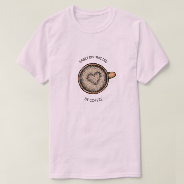 Fácilmente distraído por una camiseta de café (Diseño del anverso)