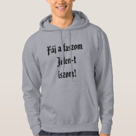 Fáj a faszom Jelen-t iszom hosszú kapucnis pulóver