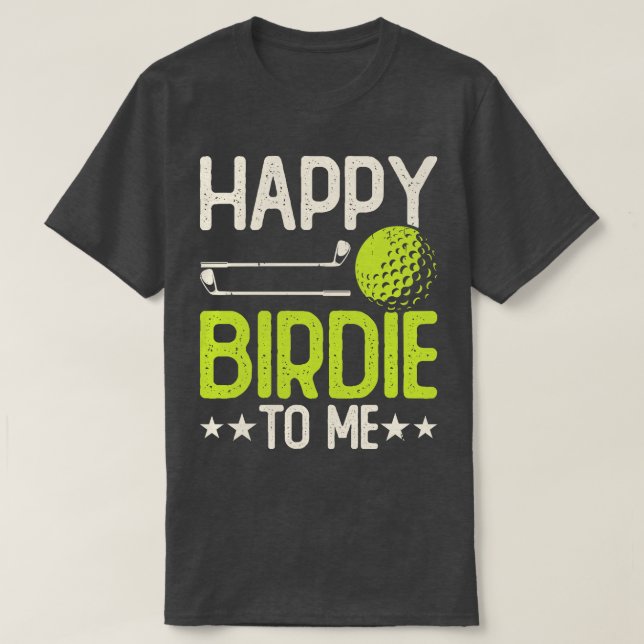 Feliz Birdie Para Mí Camisa Para Mujeres Hombres T (Diseño del anverso)