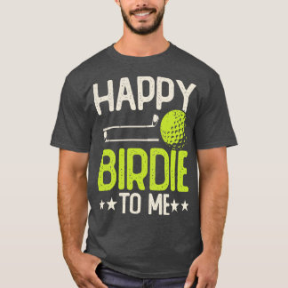 Feliz Birdie Para Mí Camisa Para Mujeres Hombres T