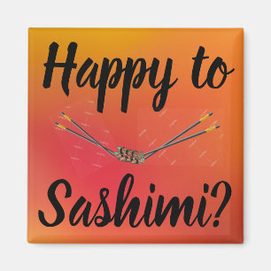 ¿Feliz De Sashimi? Imán