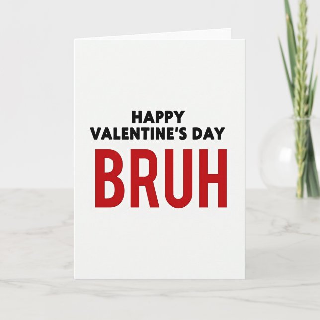 Feliz día de San Valentín Tarjeta Bruh (Anverso)