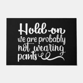 Felpudo Bienvenida Mat HOLD ON Probablemente NO LLEVAMOS