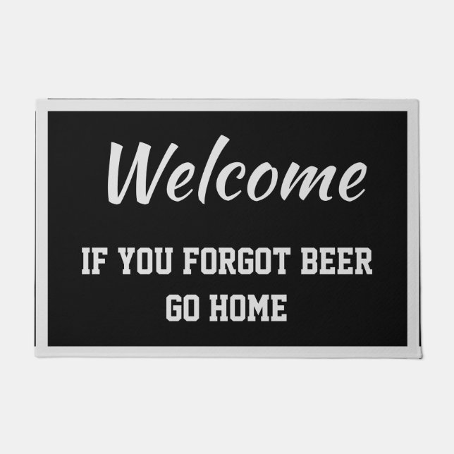 Felpudo Bienvenida Si Olvidaste La Cerveza Vuelve A Casa G (Anverso)