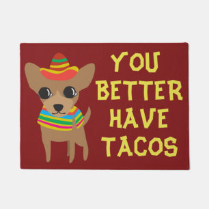 Felpudo Chihuahua divertida usted tiene mejor Tacos