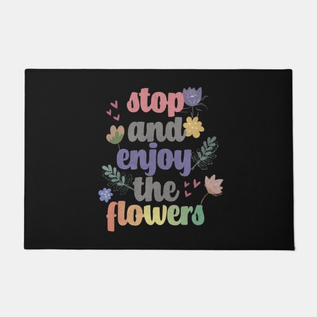 Felpudo Detener y disfrutar de las flores (Anverso)