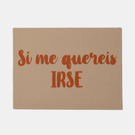 Felpudo entrada Si me quereis irse