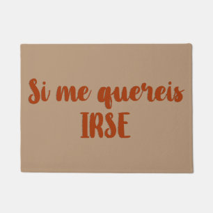 Felpudo entrada Si me quereis irse