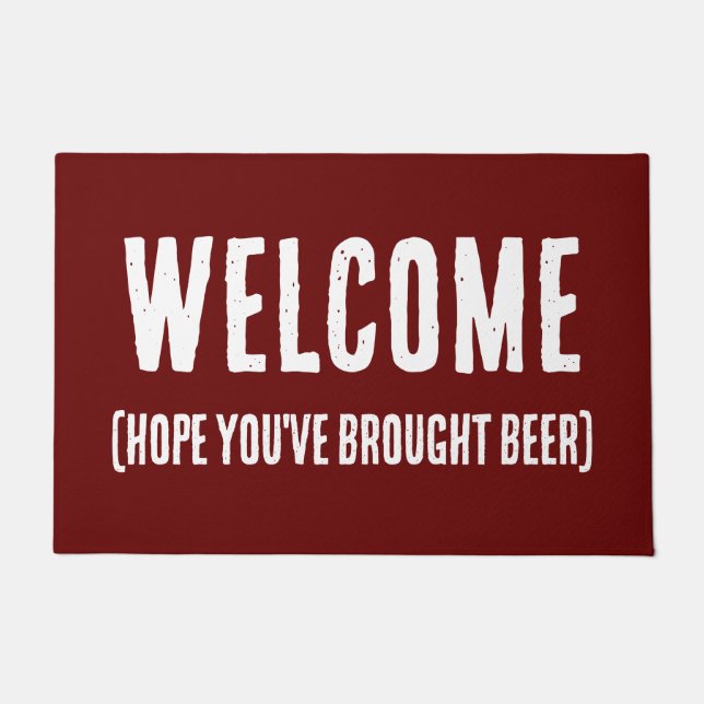 Felpudo Espero que hayas traído a Beer Welcome Doormat (Anverso)