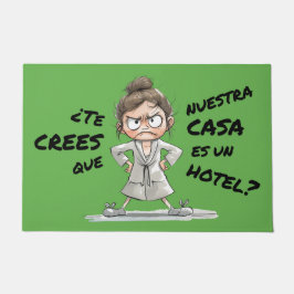 Felpudo Felpudo. ¿Te crees que nuestra casa es un hotel?