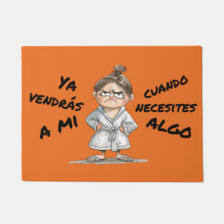 Felpudo Felpudo. Ya vendrás a mí cuando necesites algo.