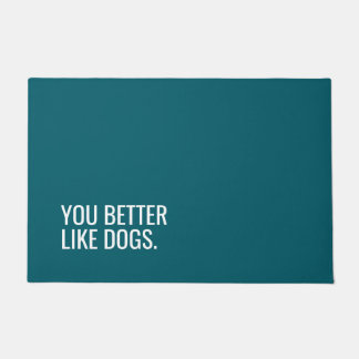 Felpudo Funny Dog Doormat “You Better Like Dogs”