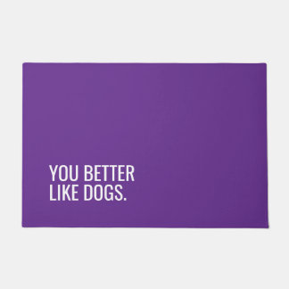 Felpudo Funny Dog Doormat “You Better Like Dogs”