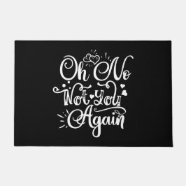 Felpudo Humor gracioso - Oh No, No Otra Vez