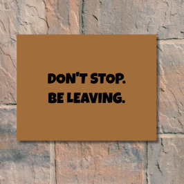 Felpudo No pares. Be Leaving -Funny Introvertido Antisocia