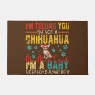 Felpudo no soy una madre chihuahua me dijo que soy un bebé